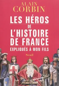 Les héros de l'histoire de France expliqués à mon fils