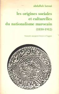 Origines sociales et culturelles du nationalisme marocain (Les)
