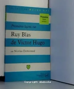 Premières leçons sur Ruy Blas de Victor Hugo