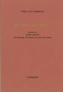 Qu'est-ce que Dada ? ; Dr Doesburg, Mr Bonset et le petit chien Dada