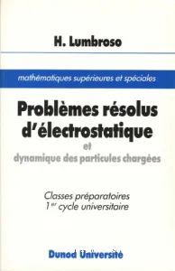 Problèmes résolus d'électrostatistique et dynamique des particules chargées