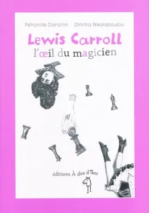 Lewis Carroll, l'oeil du magicien