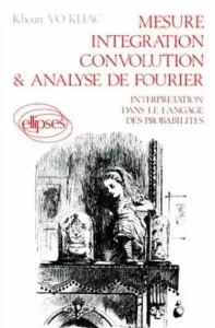 Mesure, intégration, convolution et analyse de Fourier