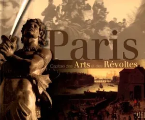 Paris, capitale des arts et des révoltes