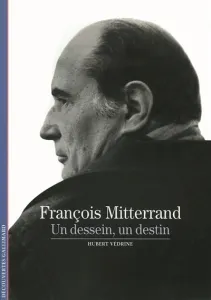 François Mitterrand, le dessein et le destin (TP)