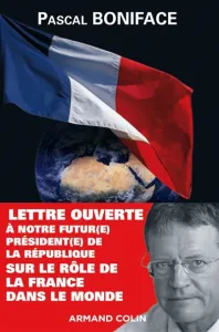 Lettre ouverte à notre futur(e) président(e) de la République sur le rôle de la France dans le monde