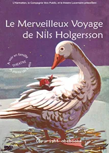 Merveilleux voyage de Nils Holgersson (Le) - Captation théâtrale