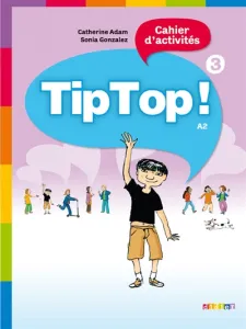 Tip Top ! - 3 - A2 - cahier d'activités
