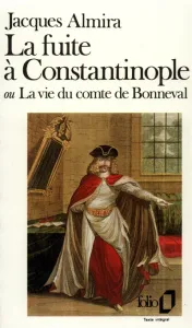 Fuite à Constantinople ou la Vie du comte de Bonneval (La)