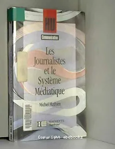 Journalistes et le système médiatique (les)