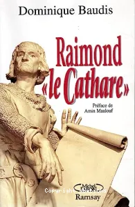 Raimond ''Le cathare'' Mémoires apocryphes
