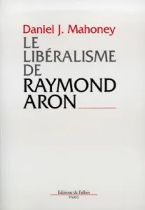 Libéralisme de Raymond Aron (Le)