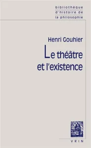 Théâtre et l'existence (Le)