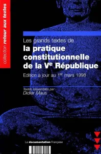 grands textes de la pratique constitutionnelle de la Ve République (Les)