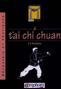 Tai chi chuan (Le) ; Decouvrir et pratiquer