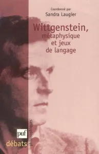 Wittgenstein: métaphysique et jeux de langage