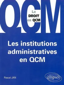 Institutions administratives en QCM (Les)