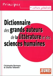 Dictionnaire des grands auteurs de la littérature et des sciences humaines
