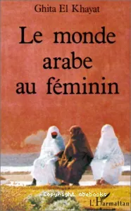 Monde arabe au féminin. (Le)