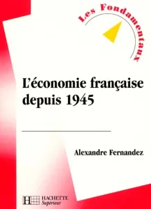 Economie française depuis 1945. (L')