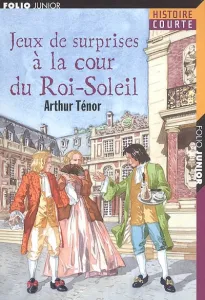 Jeux de surprises à la cour du Roi-Soleil