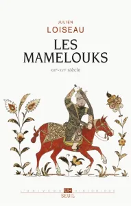 Les Mamelouks XIIIe-XVIe siècle