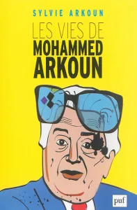 Vies de Mohammed Arkoun (Les)