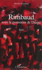 Rimbaud, sous la poussière de Dume