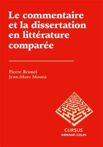 Commentaire et la dissertation de littérature générale et comparée (Le)