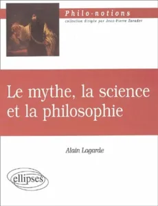Mythe, la science et la philosophie (Le)