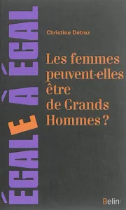 Femmes peuvent-elles être de Grands Hommes ? (Les)