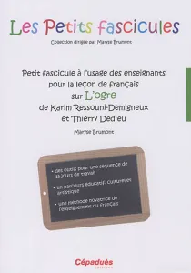 Petit fascicule à l'usage des enseignants pour la leçon de français sur L'ogre de Karim Ressouni-Demigneux et Thierry Dedieu