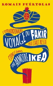 Extraordinaire voyage du fakir qui était resté coincé dans une armoire Ikea (L')