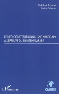 Néo-constitutionnalisme marocain à l'épreuve du printemps arabe (Le)