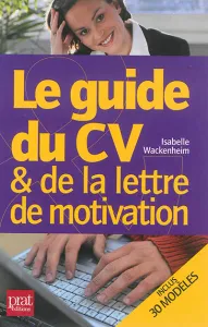 Guide du CV et de la lettre de motivation (Le)