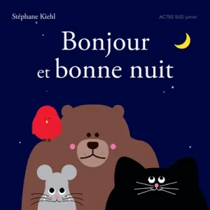 Bonjour et bonne nuit