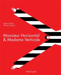 Monsieur Horizontal & madame Verticale