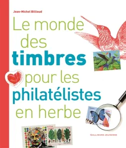 Monde des timbres pour les philatélistes en herbe (Le)