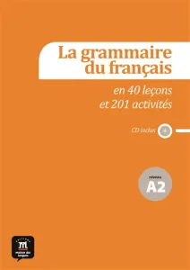 Grammaire du français en 40 leçons et 201 activités (La)