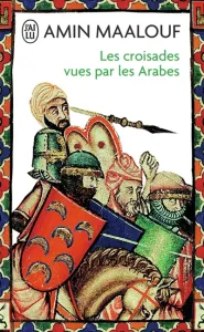 Croisades vues par les Arabes (Les)