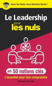 Leadership pour les nuls en 50 notions clés (Le)
