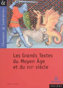 Grands textes du Moyen Age et du XVIe siècle (Les)