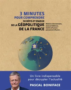 3 minutes pour comprendre 50 défis et enjeux de la géopolitique de la France