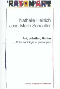 Art, création, fiction, entre sociologie et philosophie