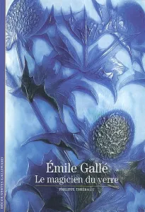 Emile Gallé, le magicien du verre
