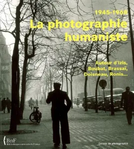 La photographie humaniste, 1945-1968