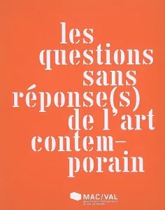 Les questions sans réponse(s) de l'art contemporain