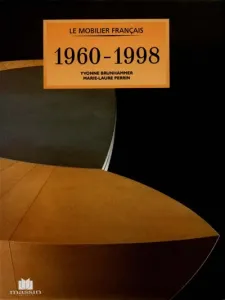 Le mobilier français, 1960-1998