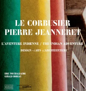 Le Corbusier, Pierre Jeanneret, l'aventure indienne