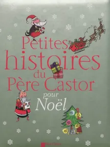 Petites histoires du Pere Castor pour Noel